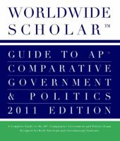 Worldwide Scholar Guide to AP Comparative Government & Politics 2011 Edition 0983337403 Book Cover