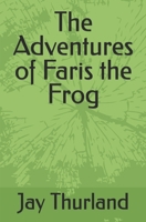 The Adventures of Faris the Frog B0FQMTP3HB Book Cover