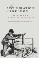The Accumulation of Freedom: Writings on Anarchist Economics 1849350949 Book Cover