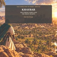 Khaybar: The Strong Forts and the Brave Hearts (TRUE STORIES FROM THE SEERAH) B0HMFDBY92 Book Cover