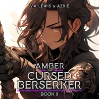 Amber the Cursed Berserker: Book 2: A Litrpg Adventure B0GJG9KNYM Book Cover
