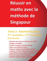 Réussir en maths avec la méthode de Singapour - Tome 2 : Géométrie plane - 2ème secondaire / 3ème secondaire (14-16 ans): Réussir en maths avec la ... « du simple au complexe » (French Edition) B084DGPRM7 Book Cover