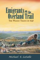 Emigrants on the Overland Trail: The Wagon Trains of 1848 1935503952 Book Cover