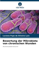 Bewertung der Mikrobiota von chronischen Wunden: Polimikrobielle Kulturen 6206014487 Book Cover