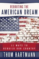 Rebooting the American Dream: 11 Ways to Rebuild Our Country 1605097063 Book Cover