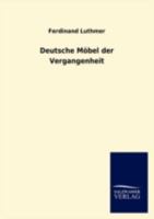 Deutsche M�bel Der Vergangenheit (Classic Reprint) 3846012521 Book Cover