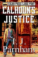 Calhoun's Justice: Large Print (Denver Calhoun Large Print) B0CZRZGX7S Book Cover
