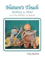Nature's Touch: Basketry by Hand With Pine Needles and Gourds 1938281705 Book Cover