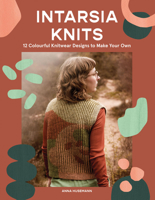 Intarsia Knits: Colourful Knitwear Designs For All Seasons 1837831513 Book Cover