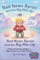 The Play Street Posse: Bad News Byron and The Big Mix-Up B0HGQRYH9S Book Cover