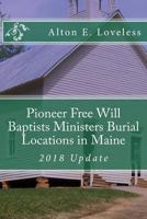 Pioneer Free Will Baptists Ministers Burial Locations in Maine 152361904X Book Cover