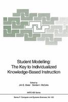 Student Modelling: The Key to Individualized Knowledge-Based Instruction 364208186X Book Cover