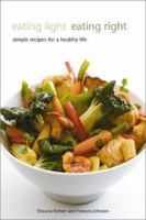 Eating Light, Eating Right: Simple Recipes for a Healthy Life 1552852776 Book Cover