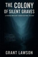 The Colony of Silent Graves: A Murder Mystery Hidden Beyond the Map B0G52X7CRV Book Cover