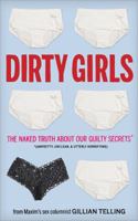 Dirty Girls: The Naked Truth about Our Guilty Secrets 1402242034 Book Cover