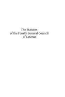 The Statutes of the Fourth General Council of Lateran, by J. Evans - Primary Source Edition 1296642968 Book Cover