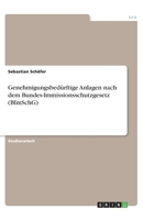 Genehmigungsbedürftige Anlagen nach dem Bundes-Immissionsschutzgesetz (BImSchG) (German Edition) 3346160114 Book Cover