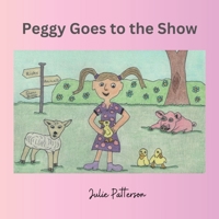 Peggy goes to the show 1923054171 Book Cover