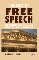 The Cost of Free Speech: Pornography, Hate Speech, and Their Challenge to Liberalism 1349315060 Book Cover