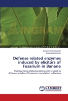 Defense related enzymes induced by elicitors of Fusarium in Banana 3659123021 Book Cover