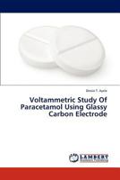 Voltammetric Study Of Paracetamol Using Glassy Carbon Electrode 3843384231 Book Cover