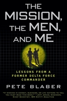 The Mission, The Men, and Me: Lessons from a Former Delta Force Commander 0425236579 Book Cover