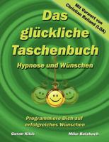Das glückliche Taschenbuch – Wünschen und Hypnose: Programmiere Dich auf erfolgreiches Wünschen 384238176X Book Cover
