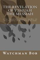 The Revelation of Y'Shuah the Messiah 1466487674 Book Cover