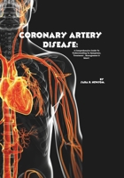 Coronary Artery Disease: A Comprehensive Guide to Understanding Its Symptoms, Treatment , Management & More! B0FF2CRQ5D Book Cover