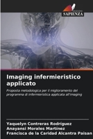 Imaging infermieristico applicato: Proposta metodologica per il miglioramento del programma di infermieristica applicata all'imaging 6206042979 Book Cover