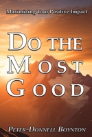Do the Most Good: Maximizing Your Positive Impact B0FF2KRLNX Book Cover