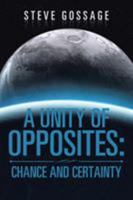 A Unity of Opposites: Chance and Certainty 1543410871 Book Cover