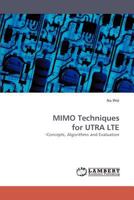 MIMO Techniques for UTRA LTE: -Concepts, Algorithms and Evaluation 3838337247 Book Cover