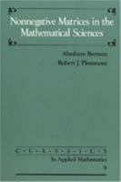 Nonnegative Matrices in the Mathematical Sciences (Classics in Applied Mathematics) 0898713218 Book Cover