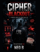 CIPHER: Blackout: A Marcus Kane FBI Cyber-Thriller (CIPHER - An FBI Cyber Crimes Detective Series) B0GWWW9QSG Book Cover