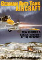 German Anti-Tank Aircraft: Tank Hunters & Assault Aircraft of the Luftwaffe 0887405207 Book Cover