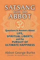 Satsang with the Abbot: Questions & Answers about Life, Spiritual Liberty, and the Pursuit of Ultimate Happiness 0998599859 Book Cover