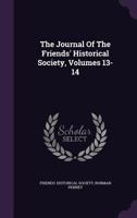 The Journal of the Friends' Historical Society, Volumes 13-14 1276622791 Book Cover