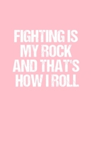 FIGHTING IS MY ROCK AND THAT'S HOW I ROLL: Dot Grid Journal - Breast Cancer Awareness - Gratitude, Writing, Goal, Bullet, Survival, Survivor, Treatment Notebook - 6x9 120 page 169315420X Book Cover
