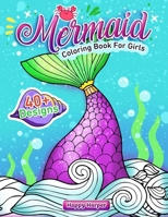 Mermaid Coloring Book For Girls: A Super Fun Activity Book For Kids, Toddlers and Preschoolers Ages 2-4 4-8 Filled with 40+ Unique and Cute Designs of Mermaids and Sea Creatures 1989968074 Book Cover