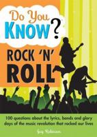 Do You Know Rock 'n' Roll?: 100 questions about the lyrics, bands and glory days of the music revolution that rocked our lives (Do You Know?) 1402212348 Book Cover