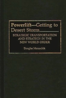 Powerlift--Getting to Desert Storm: Strategic Transportation and Strategy in the New World Order 0275946428 Book Cover