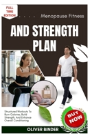 Menopause Fitness And Strength Plan: Support Healthy Aging With Gentle Workouts To Boost Energy, Protect Bones, And Improve Balance B0FNRQHFN5 Book Cover