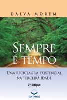 Sempre é Tempo - Uma Reciclagem Existencial Na Terceira Ida (Portuguese Edition) 8584770038 Book Cover