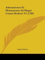 Adnotationes Et Monumenta Ad Magni Cosmi Medicei V2 (1789) 1104293137 Book Cover