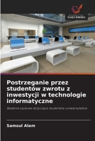 Postrzeganie przez studentów zwrotu z inwestycji w technologie informatyczne (Polish Edition) 6209548377 Book Cover