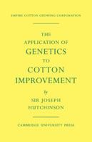 The Application of Genetics to Cotton Improvement 0521292557 Book Cover