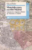 Materiales para escribir Madrid: Literatura y espacio urbano de Moratín a Galdós (Lingüística y teoría literaria) 8432307203 Book Cover