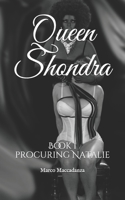 Queen Shondra: Book 1 procuring Natalie 1692155253 Book Cover