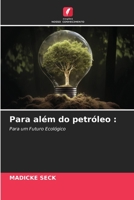 Para além do petróleo :: Para um Futuro Ecológico 6206289613 Book Cover